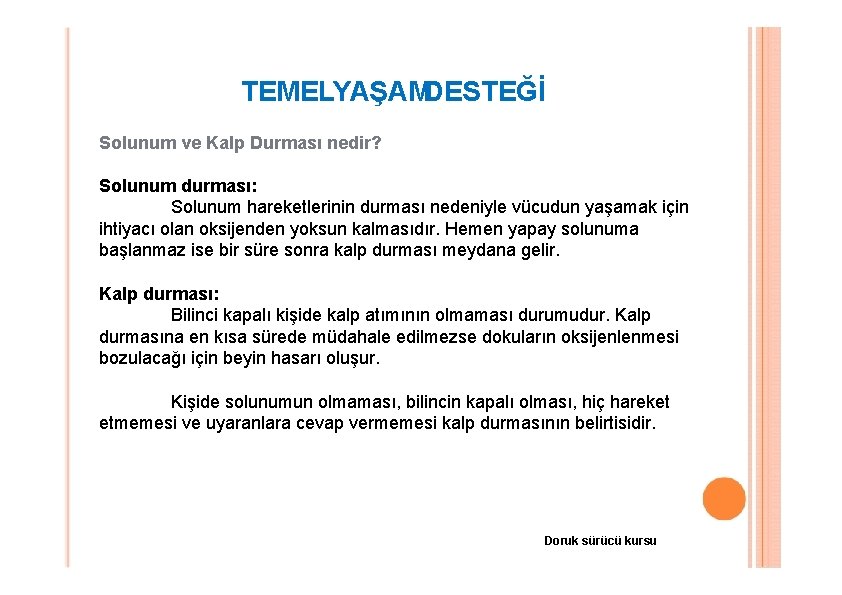 TEMELYAŞAMDESTEĞİ Solunum ve Kalp Durması nedir? Solunum durması: Solunum hareketlerinin durması nedeniyle vücudun yaşamak