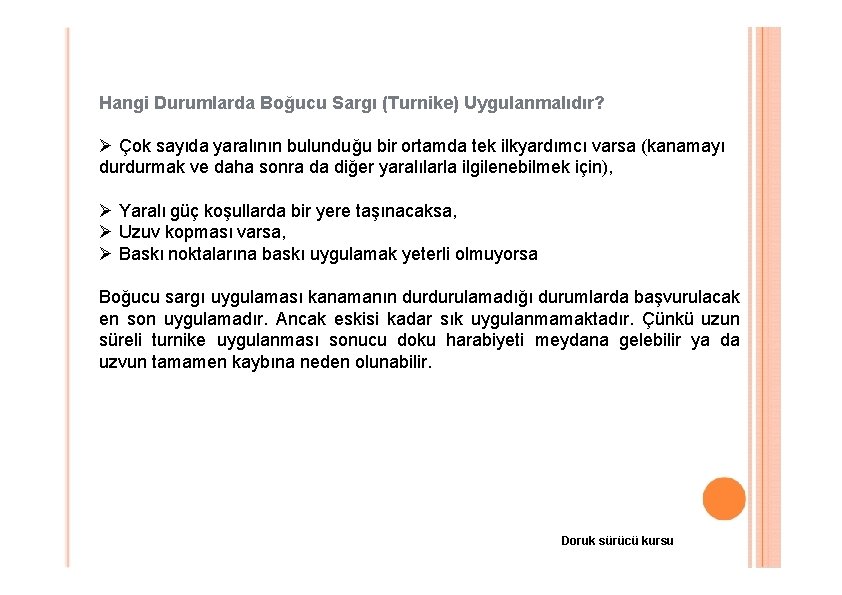 Hangi Durumlarda Boğucu Sargı (Turnike) Uygulanmalıdır? Çok sayıda yaralının bulunduğu bir ortamda tek ilkyardımcı