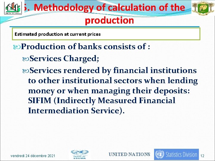 5. Methodology of calculation of the production Estimated production at current prices Production of