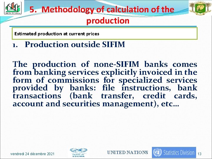 5. Methodology of calculation of the production Estimated production at current prices 1. Production