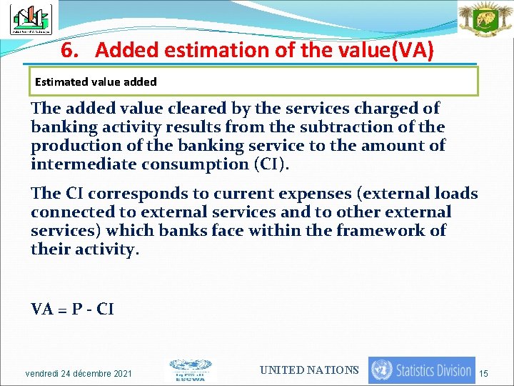 6. Added estimation of the value(VA) Estimated value added The added value cleared by