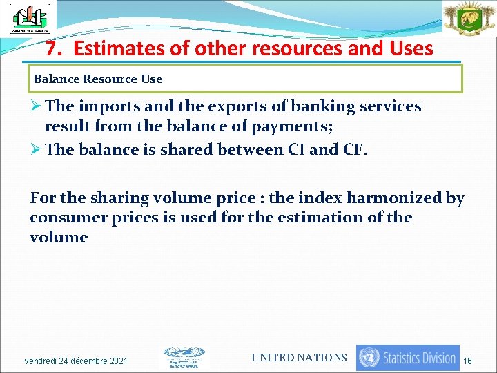 7. Estimates of other resources and Uses Balance Resource Use Ø The imports and