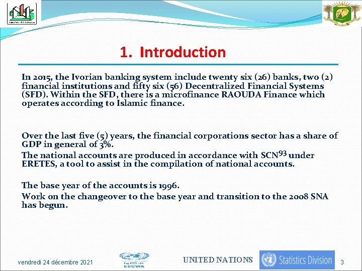 1. Introduction In 2015, the Ivorian banking system include twenty six (26) banks, two