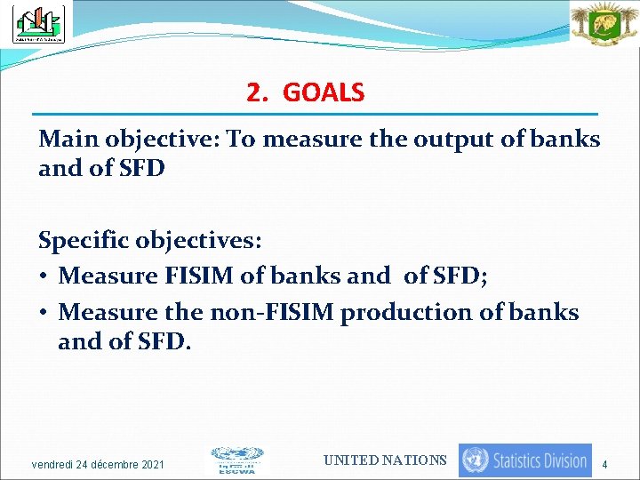 2. GOALS Main objective: To measure the output of banks and of SFD Specific