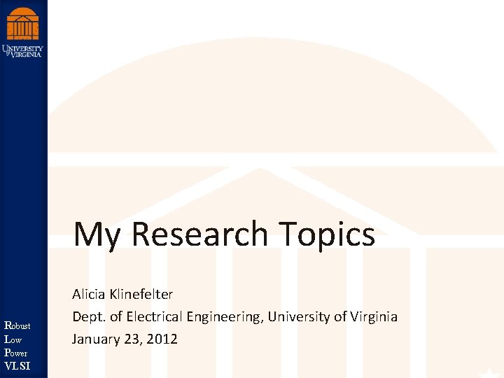 My Research Topics st Robu Low Robust er Pow LSI V Power VLSI Alicia