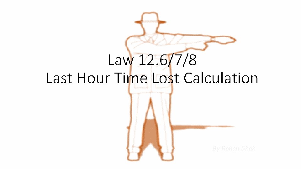 Law 12. 6/7/8 Last Hour Time Lost Calculation By Rohan Shah 