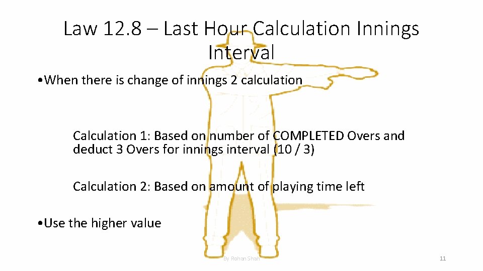 Law 12. 8 – Last Hour Calculation Innings Interval • When there is change