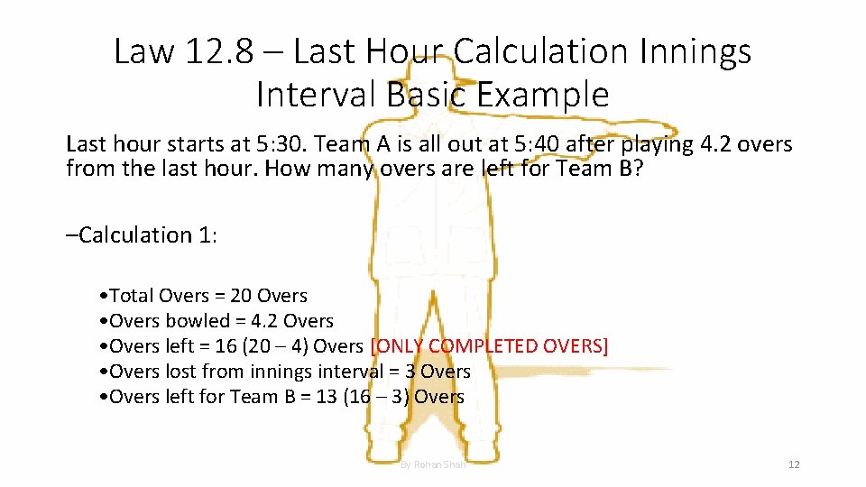 Law 12. 8 – Last Hour Calculation Innings Interval Basic Example Last hour starts