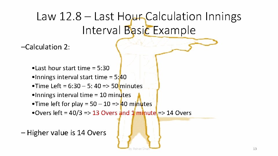 Law 12. 8 – Last Hour Calculation Innings Interval Basic Example –Calculation 2: •