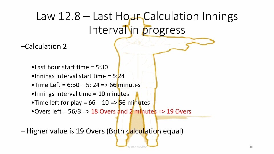 Law 12. 8 – Last Hour Calculation Innings Interval in progress –Calculation 2: •