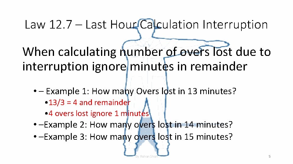 Law 12. 7 – Last Hour Calculation Interruption When calculating number of overs lost
