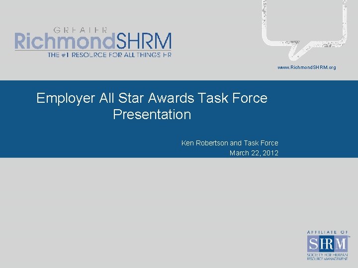 www. Richmond. SHRM. org Employer All Star Awards Task Force Presentation Ken Robertson and