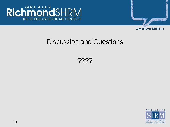 www. Richmond. SHRM. org Discussion and Questions ? ? 19 