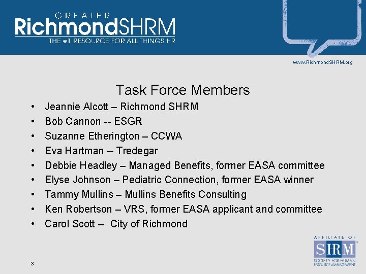 www. Richmond. SHRM. org Task Force Members • • • 3 Jeannie Alcott –