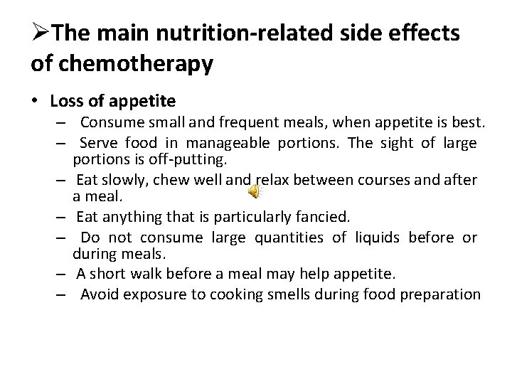 ØThe main nutrition-related side effects of chemotherapy • Loss of appetite – Consume small