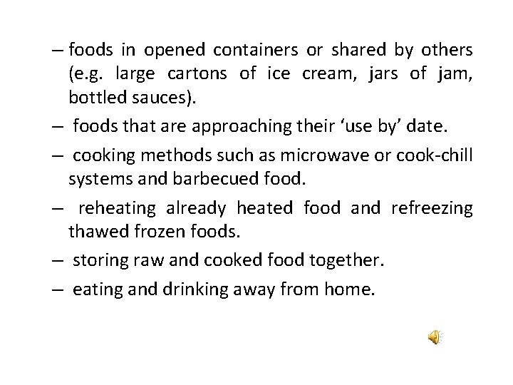 – foods in opened containers or shared by others (e. g. large cartons of