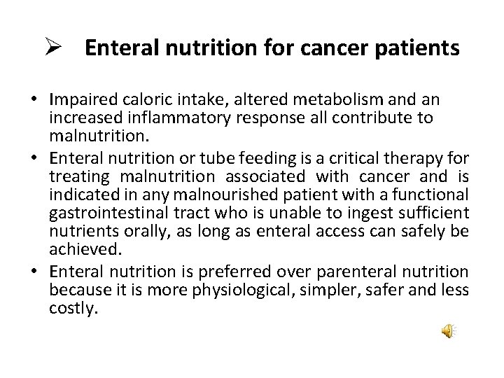 Ø Enteral nutrition for cancer patients • Impaired caloric intake, altered metabolism and an