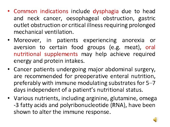  • Common indications include dysphagia due to head and neck cancer, oesophageal obstruction,