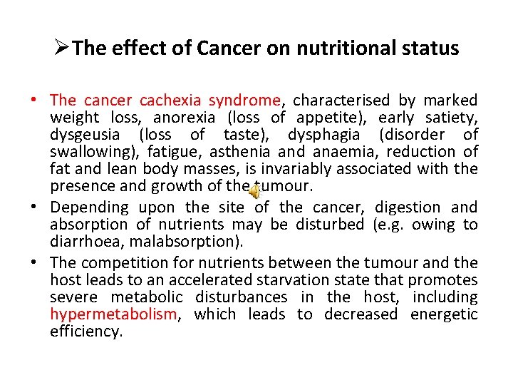 ØThe effect of Cancer on nutritional status • The cancer cachexia syndrome, characterised by