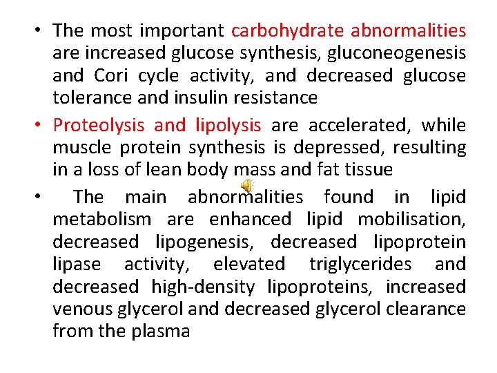  • The most important carbohydrate abnormalities are increased glucose synthesis, gluconeogenesis and Cori