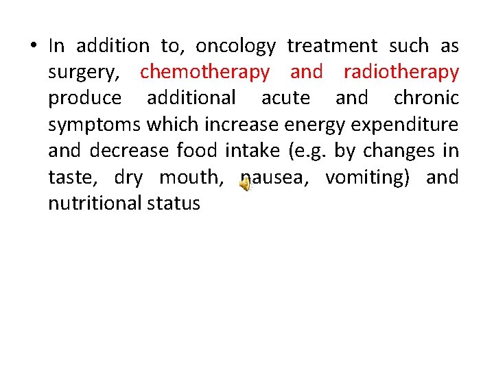  • In addition to, oncology treatment such as surgery, chemotherapy and radiotherapy produce