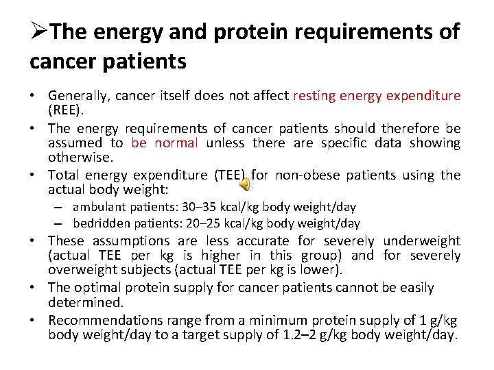 ØThe energy and protein requirements of cancer patients • Generally, cancer itself does not