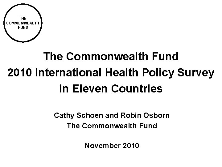 THE COMMONWEALTH FUND The Commonwealth Fund 2010 International Health Policy Survey in Eleven Countries