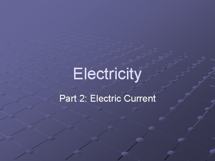 Electricity Part 2: Electric Current 