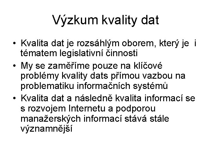 Výzkum kvality dat • Kvalita dat je rozsáhlým oborem, který je i tématem legislativní