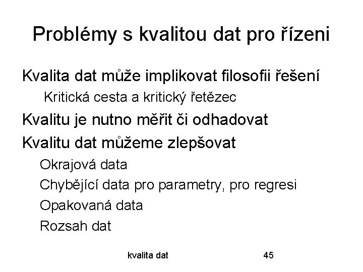 Problémy s kvalitou dat pro řízeni Kvalita dat může implikovat filosofii řešení Kritická cesta