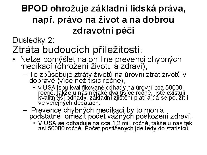 BPOD ohrožuje základní lidská práva, např. právo na život a na dobrou zdravotní péči