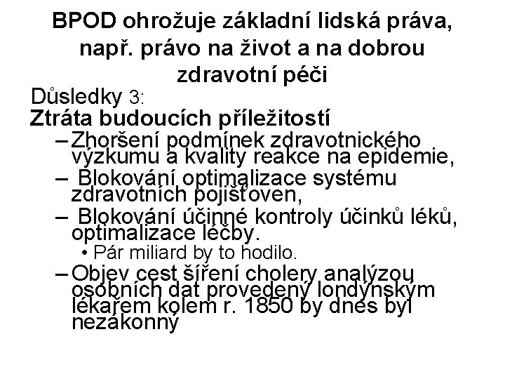 BPOD ohrožuje základní lidská práva, např. právo na život a na dobrou zdravotní péči