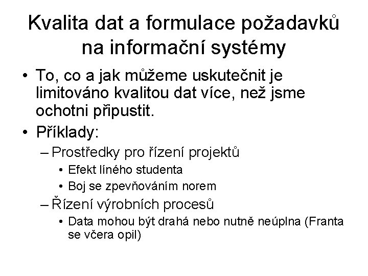 Kvalita dat a formulace požadavků na informační systémy • To, co a jak můžeme