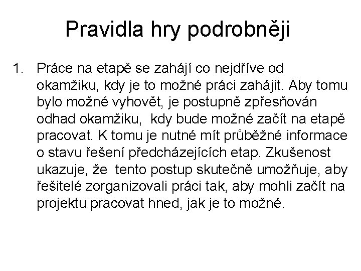 Pravidla hry podrobněji 1. Práce na etapě se zahájí co nejdříve od okamžiku, kdy