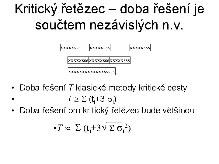 Kritický řetězec – doba řešení je součtem nezávislých n. v. xxxxxsss xxxxxsss xxxxxxxsssss •