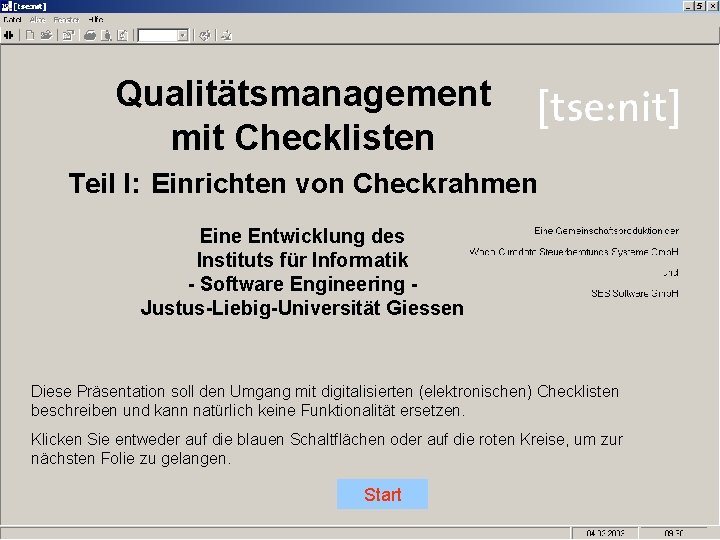 Qualitätsmanagement mit Checklisten Teil I: Einrichten von Checkrahmen Eine Entwicklung des Instituts für Informatik