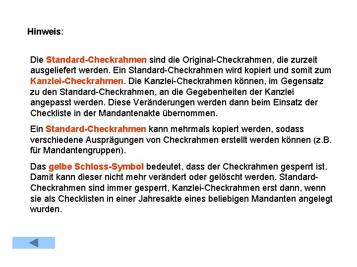 Hinweis: Die Standard-Checkrahmen sind die Original-Checkrahmen, die zurzeit ausgeliefert werden. Ein Standard-Checkrahmen wird kopiert