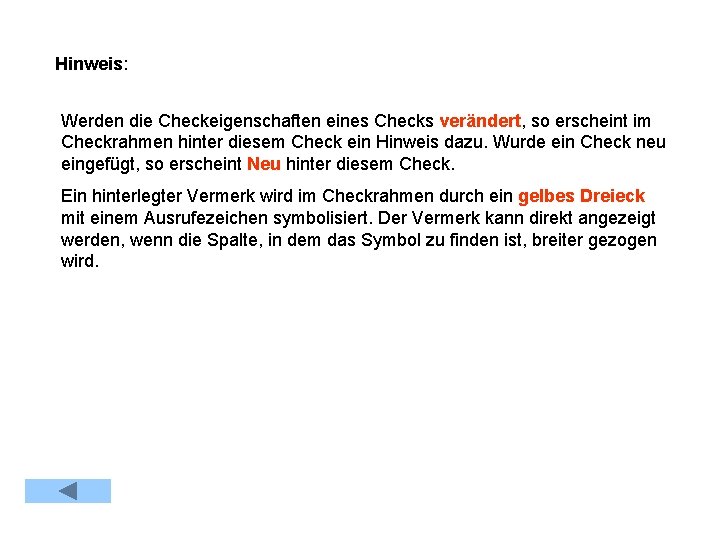 Hinweis: Werden die Checkeigenschaften eines Checks verändert, so erscheint im Checkrahmen hinter diesem Check