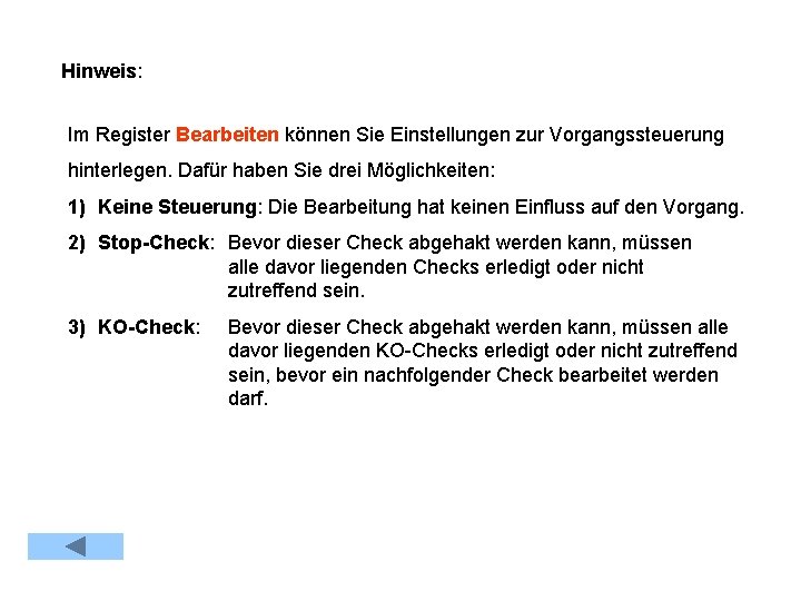 Hinweis: Im Register Bearbeiten können Sie Einstellungen zur Vorgangssteuerung hinterlegen. Dafür haben Sie drei