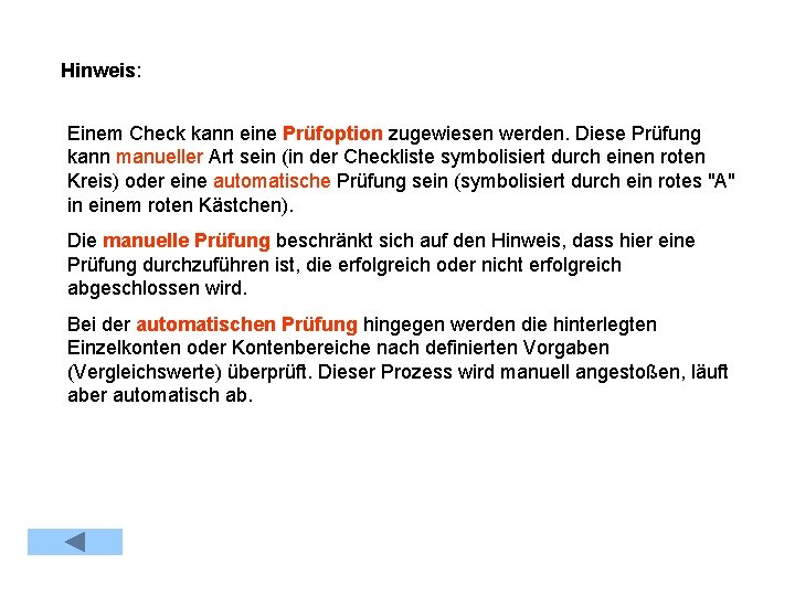 Hinweis: Einem Check kann eine Prüfoption zugewiesen werden. Diese Prüfung kann manueller Art sein