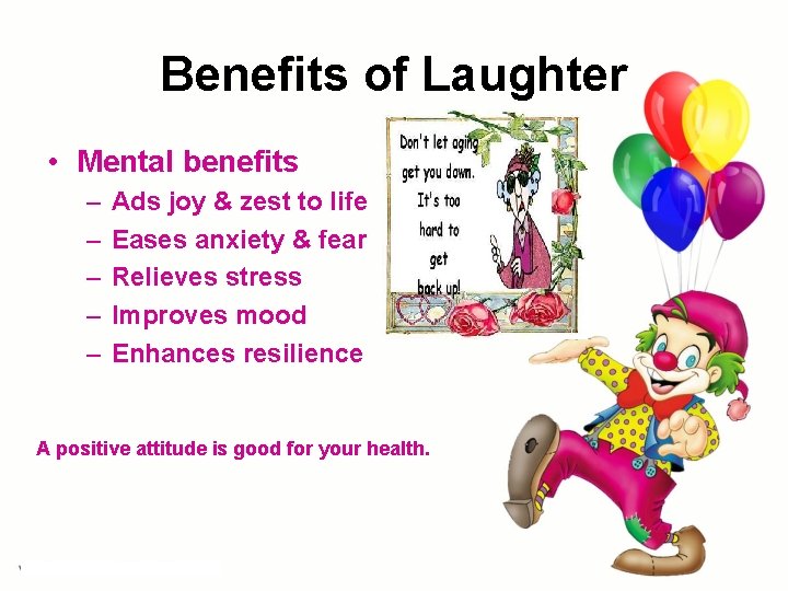 Benefits of Laughter • Mental benefits – – – Ads joy & zest to Benefits of Laughter • Mental benefits – – – Ads joy & zest to