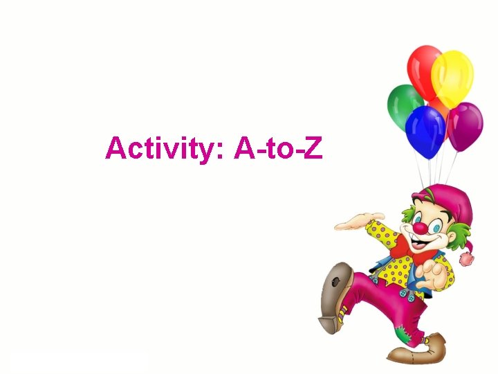 Activity: A-to-Z Activity: A-to-Z