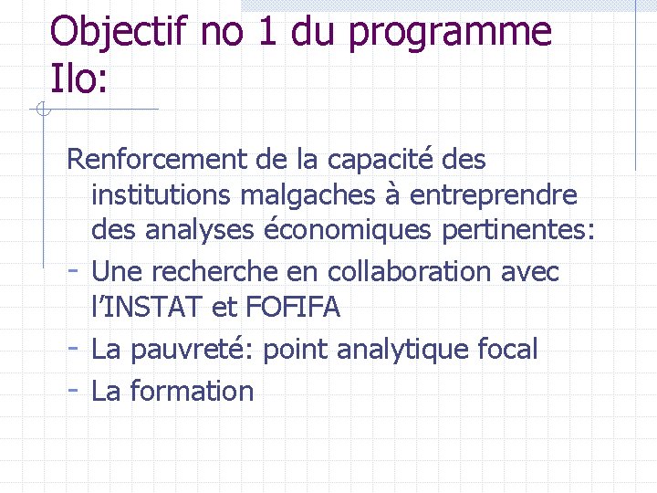 Objectif no 1 du programme Ilo: Renforcement de la capacité des institutions malgaches à