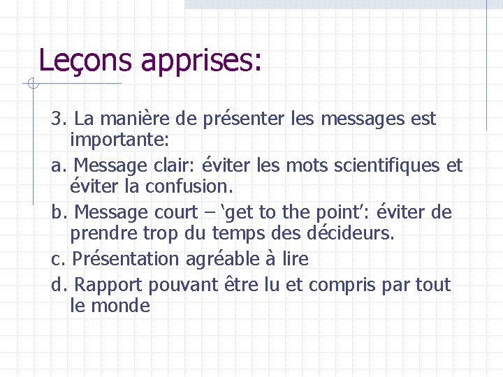 Leçons apprises: 3. La manière de présenter les messages est importante: a. Message clair: