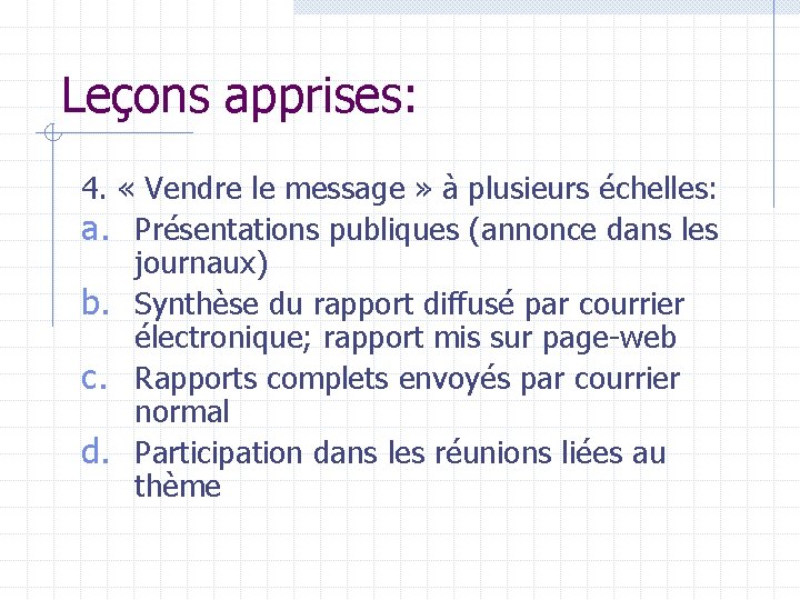 Leçons apprises: 4. « Vendre le message » à plusieurs échelles: a. Présentations publiques