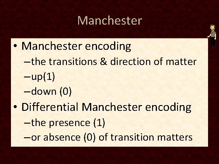 Manchester • Manchester encoding – the transitions & direction of matter – up(1) –