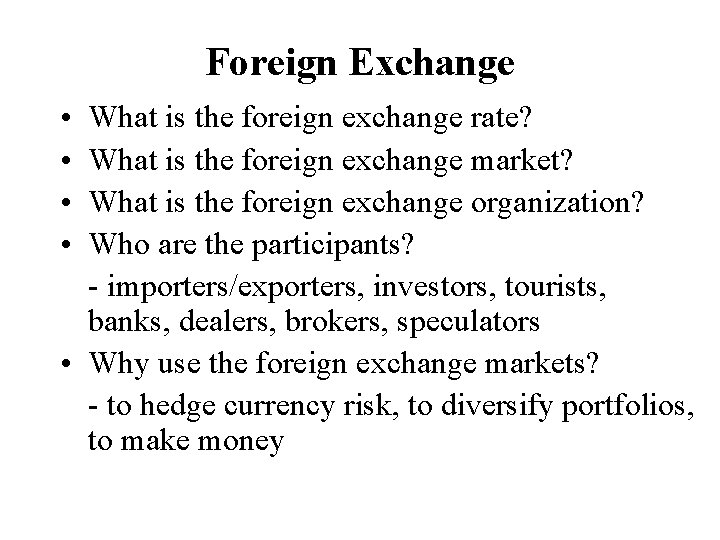 Foreign Exchange • • What is the foreign exchange rate? What is the foreign