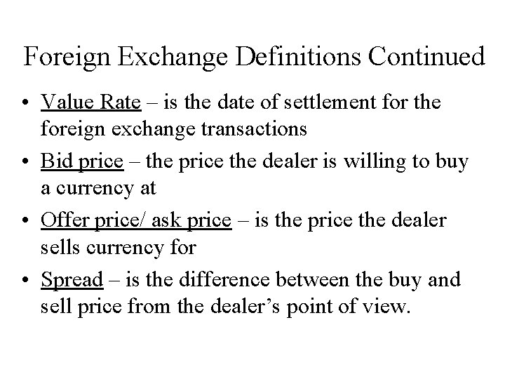 Foreign Exchange Definitions Continued • Value Rate – is the date of settlement for