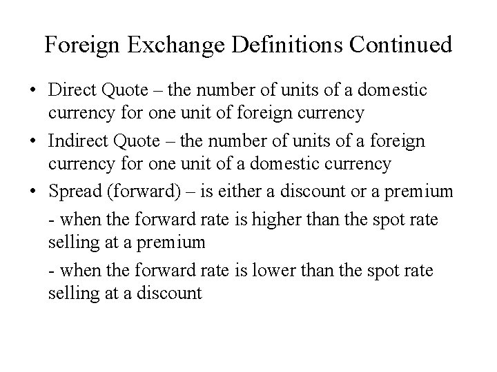 Foreign Exchange Definitions Continued • Direct Quote – the number of units of a