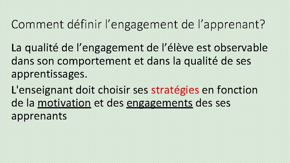 Comment définir l’engagement de l’apprenant? La qualité de l’engagement de l’élève est observable dans